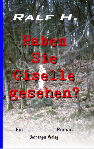 Ralf H. - Rex Cordoba: Haben Sie Giselle gesehen?